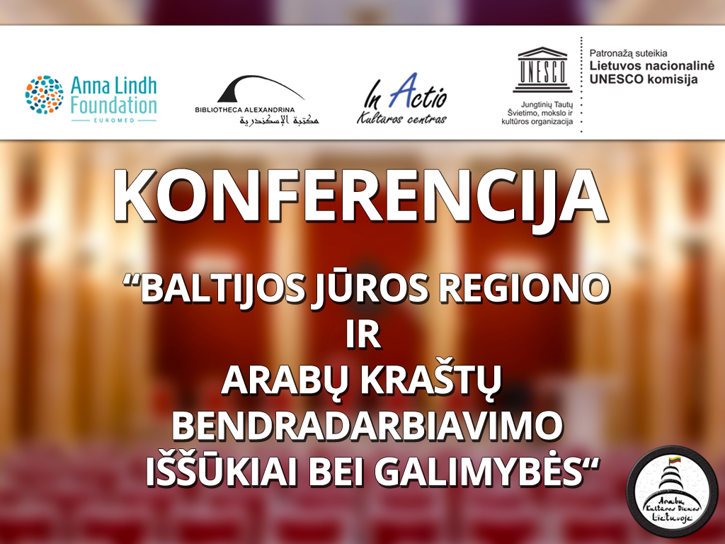 Konferencija: Baltijos jūros regiono ir Arabų kraštų bendradarbiavimo iššūkiai bei galimybės